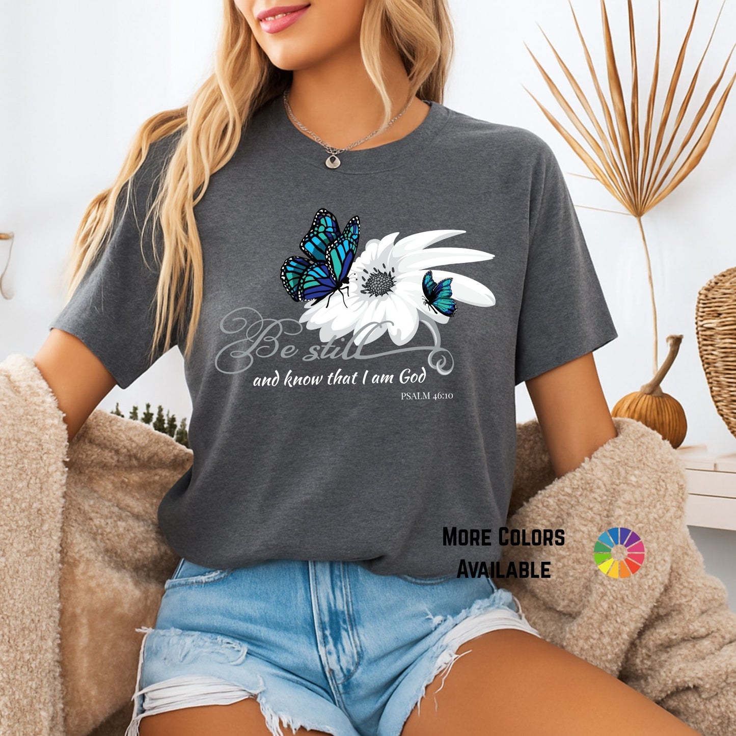 Be Still and Know That I Am God Shirt – Psalm 46:10 Bible Verse Tee – Hand Drawn Butterfly Floral Christian Shirt – Faith Graphic Tee