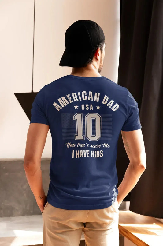 American Dad Shirt – “You Can’t Scare Me, I Have Kids” – Funny Father’s Day Tee-Shirt in a Cup