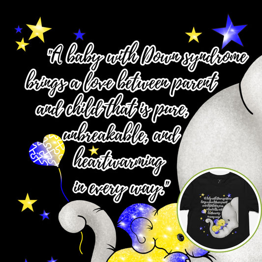 Down Syndrome Awareness Shirt – Elephant & Baby Quote Tee – Bella+Canvas 3001
