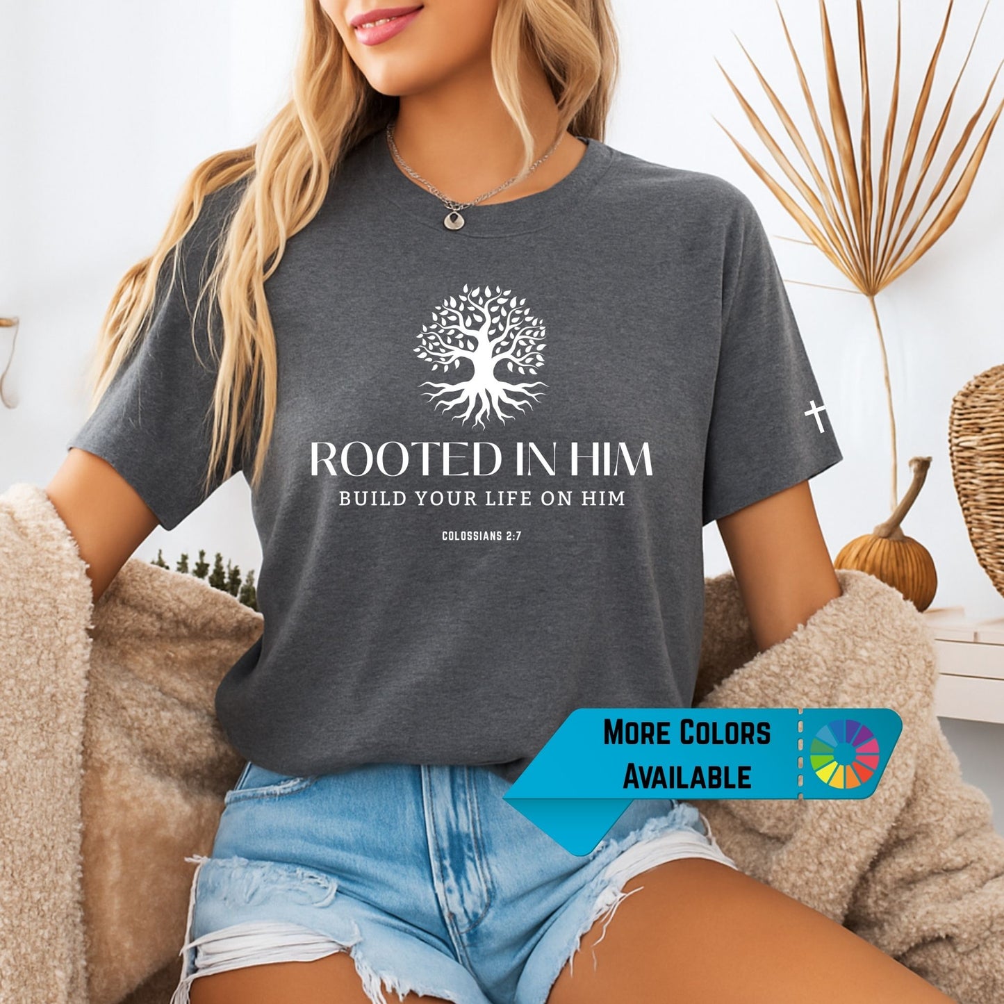 Rooted in Him Shirt – Colossians 2:7 Christian Tee | Bella+Canvas Faith Shirt