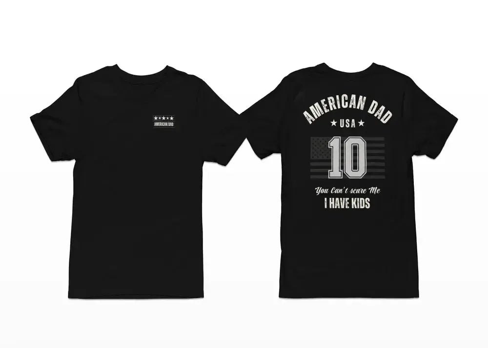American Dad Shirt – “You Can’t Scare Me, I Have Kids” – Funny Father’s Day Tee-Shirt in a Cup