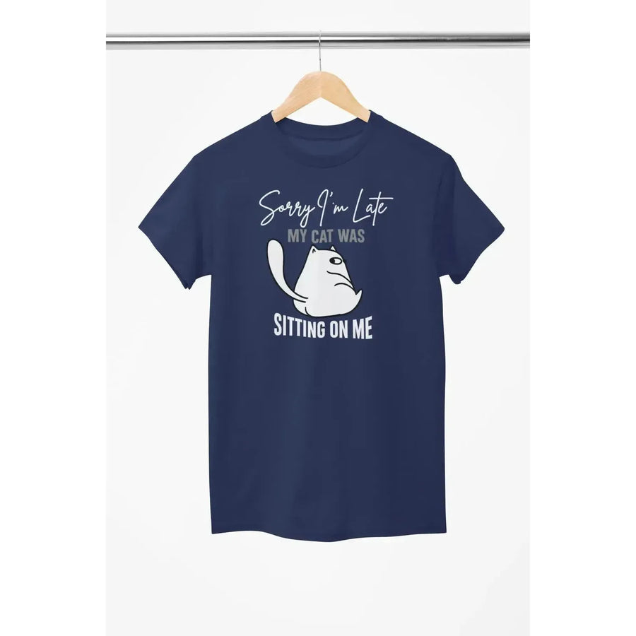 Funny Cat Shirt – Sorry I’m Late My Cat Was Sitting on Me – Cat Lover T-Shirt – Unisex Tee-Shirt in a Cup