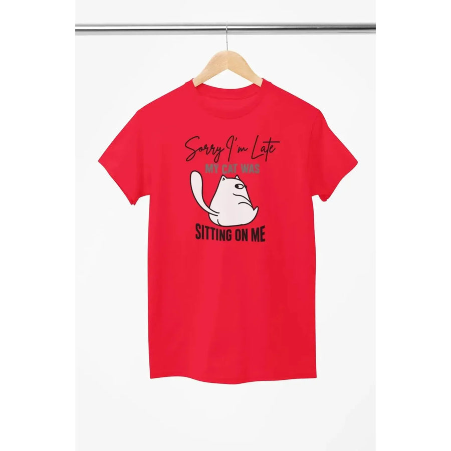 Funny Cat Shirt – Sorry I’m Late My Cat Was Sitting on Me – Cat Lover T-Shirt – Unisex Tee-Shirt in a Cup