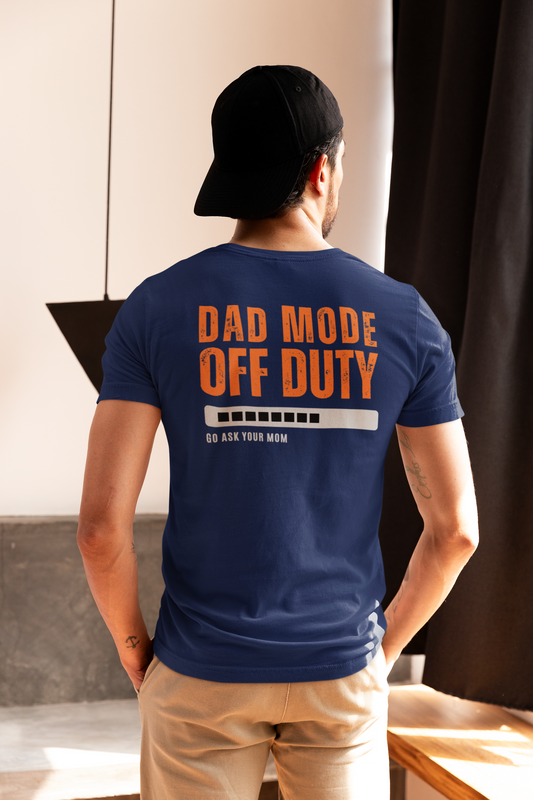 Dad Mode Off Duty Shirt – Go Ask Your Mom – Funny Father’s Day Gift for Dad