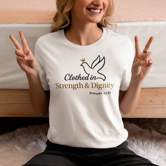 Clothed in Strength & Dignity - Christian Women's Shirt - Proverbs 31:25